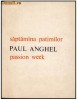 Paul Anghel - Saptamana patimilor - Passion week