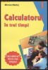 Mircea Bradut_CALCULATORUL IN TREI TIMPI