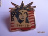 INSIGNA AMERICANA DE COLECTIE DIN 1986 CENTENAR STATUIA LIBERTATII
