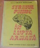 COL GHEORGHE ARADAVOAICE - STRESUL PSIHIC IN LUPTA ARMATA. PSIHOLOGIE MILITARA