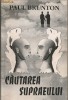 Paul Brunton - Cautarea supraeului