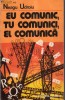 L1 / R5/ B / F3 - EU COMUNIC, TU COMUNICI , EL COMUNICA - NEAGU UDROIU - 1983