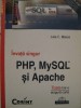 Invata singur PHP, MySQL si Apache. Toate intr-o singura carte