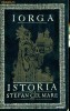 ISTORIA LUI STEFAN CEL MARE - NICOLAE IORGA