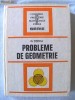 PROBLEME DE GEOMETRIE, Ed. VI, G. Titeica, 1981. Absolut noua