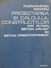 Indrumator pentru proiectarea si calculul constructiilor din beton , beton armat si beton precomprimat - Dan Dumitrescu , Radu Agent , Iorgu Nicula ,