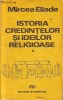 MIRCEA ELIADE: ISTORIA CREDINTELOR SI IDEILOR RELIGIOASE