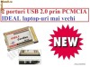 PCMCIA 2 porturi USB 2.0 (BC168) - INSERTIE TOTALA - NOI SIGILATE - BUCURESTI (trimit in tara) USER PREMIUM 1230 calificative 100% si 10 ani pe okazii PCMCIA 2 porturi USB 2.0 (BC168) - INSERTIE TOTALA - NOI SIGILATE - BUCURESTI (trimit in tara) USER PREMIUM 1230 calificative 100% si 10 ani pe okazii