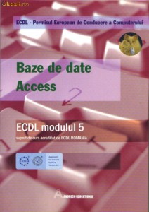 ECDL - BAZE DE DATE -ACCESS -ECDL MODULUL 5 foto