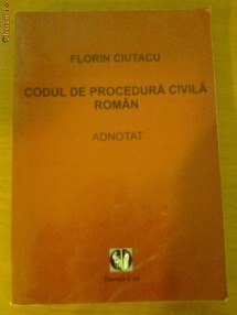 FLORIN CIUTACU - CODUL DE PROCEDURA CIVILA ROMAN - ADNOTAT foto
