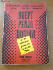 DREPT PENAL ROMAN - CURS SELECTIV PENTRU LICENTA 1997 - CONSTANTIN BULAI, AVRAM FILIPAS, CONSTANTIN MITRACHE foto