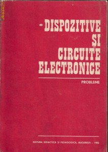 Colectiv ( Dascalu, Stefan, Brezeanu, s.a.) -Dispozitive si circuite electronice - probleme photo Colectiv ( Dascalu, Stefan, Brezeanu, s.a.) -Dispozitive si circuite electronice - probleme
