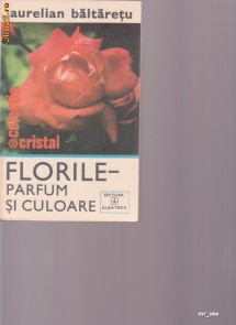 FLORILE PARFURM SI CULOARE AURELIAN BALTARETU foto