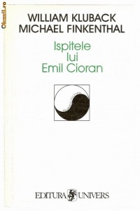 William KLUBACK, Michael FINKENTHAL - ISPITELE LUI CIORAN (1999 - ca noua!!!) foto