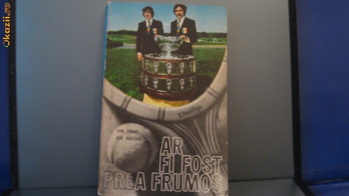 Ar fi fost prea frumos, Ion Tiriac, Ilie Nastase (1972) foto mare