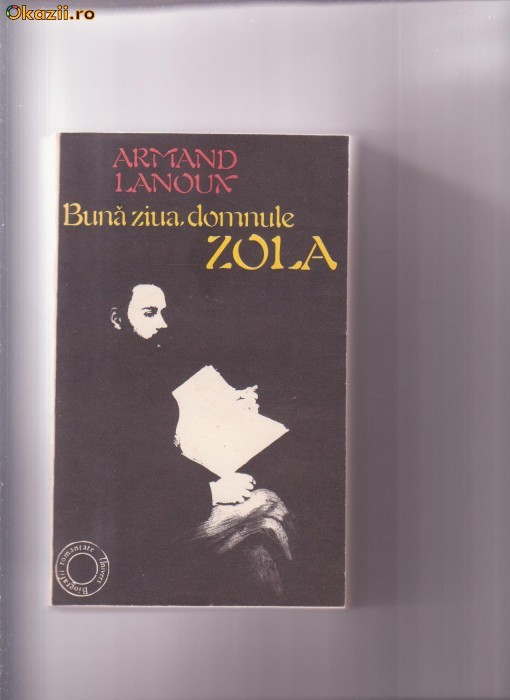 BUNA ZIUA,DOMNULE ZOLA   ARMAND LANOUX foto mare