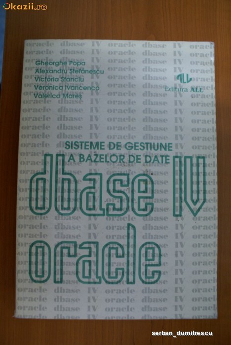 Sisteme de gestiune a bazelor de date DBASE IV ORACLE - Gheorghe Popa (colectiv) foto mare