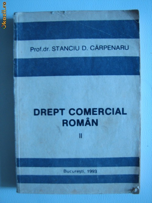 DREPT COMERCIAL ROMAN II - PROF. DR. STANCIU D. CARPENARU foto mare
