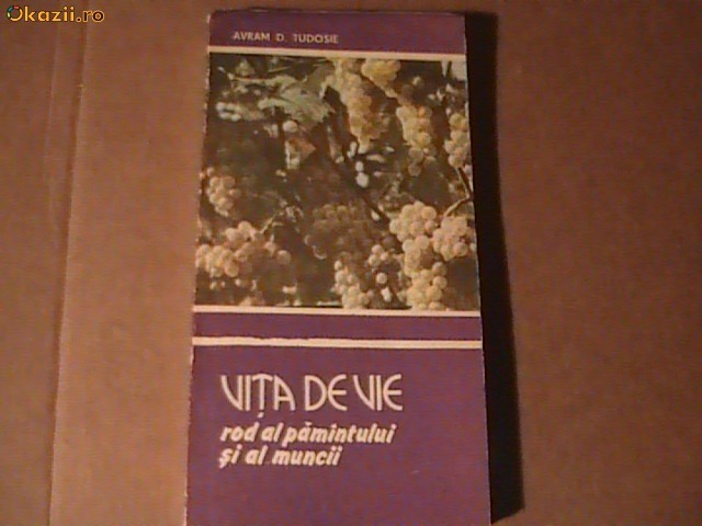 VITA DE VIE -ROD AL MUNCII SI AL PAMINTULUI-AVRAM TUDOSIE- foto mare
