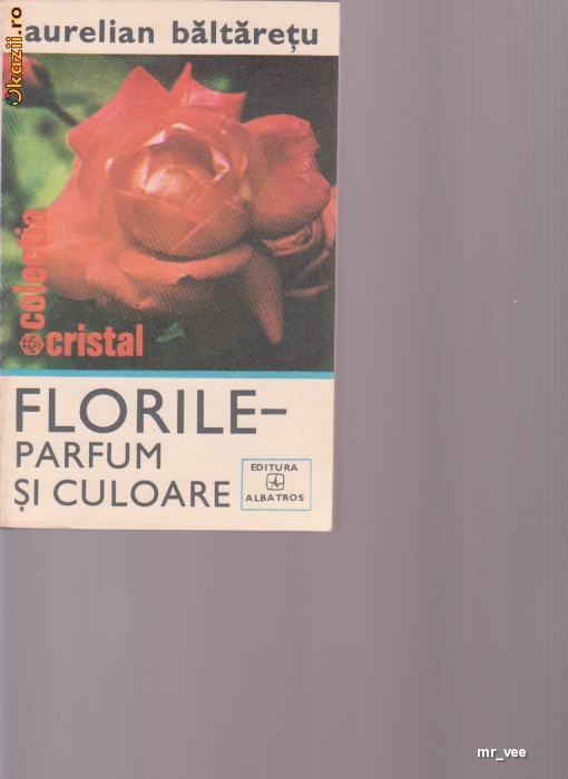 FLORILE PARFURM SI CULOARE AURELIAN BALTARETU foto mare