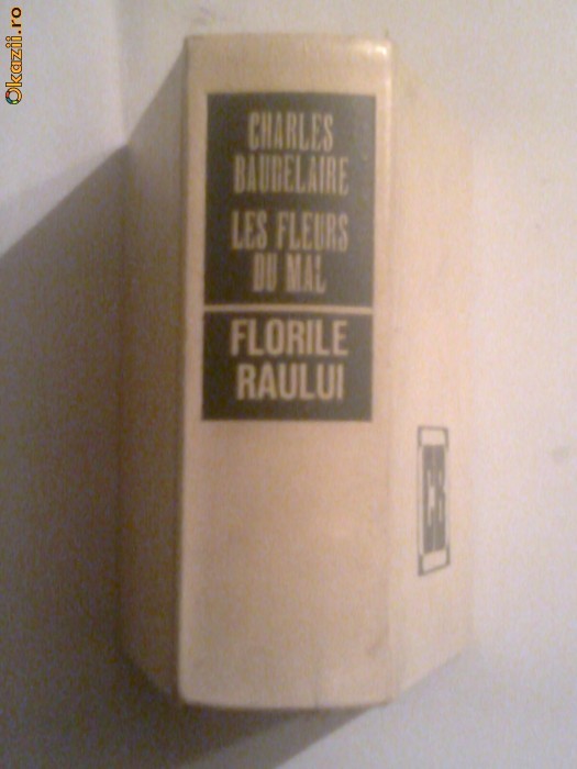 Charles Baudelaire - Les fleurs du mal \ Florile raului foto mare