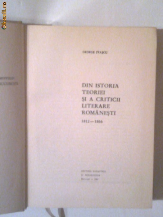 George Ivascu - Din istoria teoriei si a criticii literare romanesti   1812 - 1866 foto mare