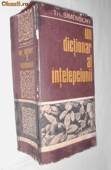Un dictionar al intelepciunii  -  Theofil  Simenschy foto mare