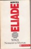 Mircea Eliade / YOGA : nemurire si libertate