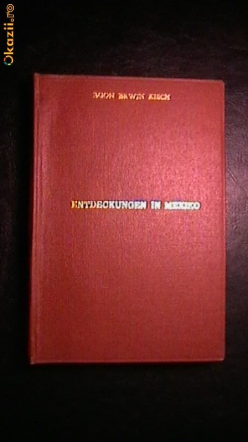 Egon Erwin Kisch-Entdeckungen in Mexiko(reportagen,1947) foto mare