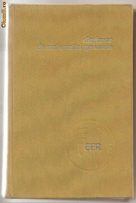 Imagini pentru Dicționar de matematici generale, Editura Enciclopedică Română, 1974